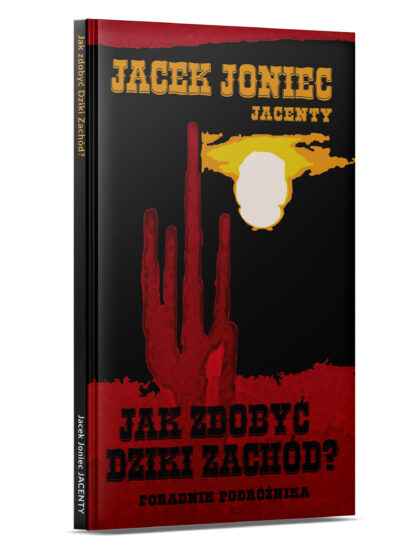 Jak zdobyć Dziki Zachód – Jacek Joniec Jacenty